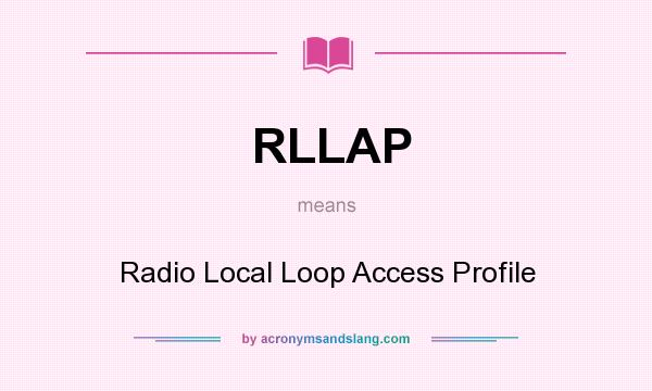 What does RLLAP mean? It stands for Radio Local Loop Access Profile