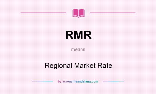 What does RMR mean? It stands for Regional Market Rate