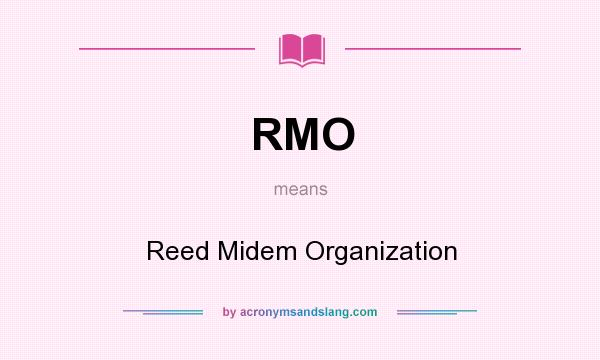 What does RMO mean? It stands for Reed Midem Organization