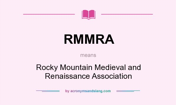 What does RMMRA mean? It stands for Rocky Mountain Medieval and Renaissance Association