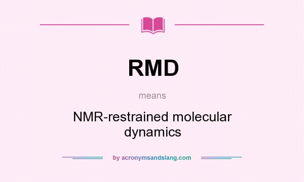What does RMD mean? It stands for NMR-restrained molecular dynamics
