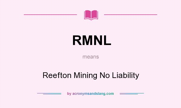 What does RMNL mean? It stands for Reefton Mining No Liability