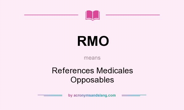 What does RMO mean? It stands for References Medicales Opposables