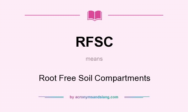 What does RFSC mean? It stands for Root Free Soil Compartments