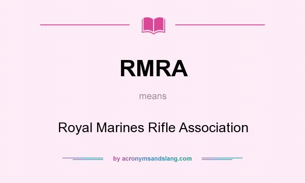 What does RMRA mean? It stands for Royal Marines Rifle Association