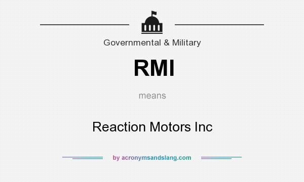 What does RMI mean? It stands for Reaction Motors Inc