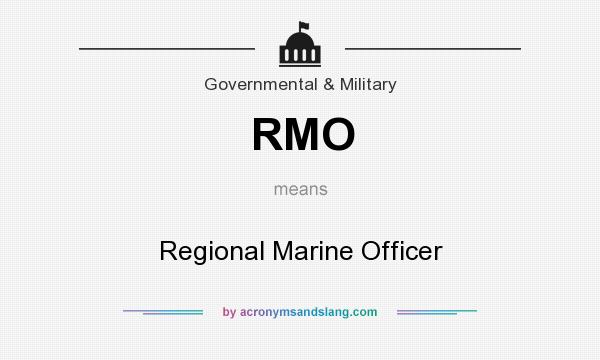 What does RMO mean? It stands for Regional Marine Officer
