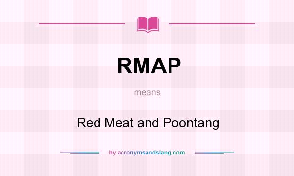 What does RMAP mean? It stands for Red Meat and Poontang