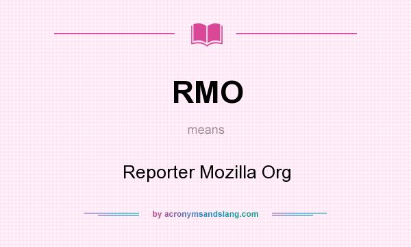 What does RMO mean? It stands for Reporter Mozilla Org