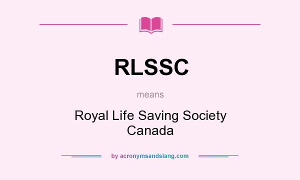 What does RLSSC mean? It stands for Royal Life Saving Society Canada