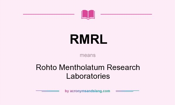 What does RMRL mean? It stands for Rohto Mentholatum Research Laboratories