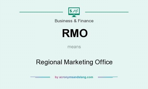 What does RMO mean? It stands for Regional Marketing Office