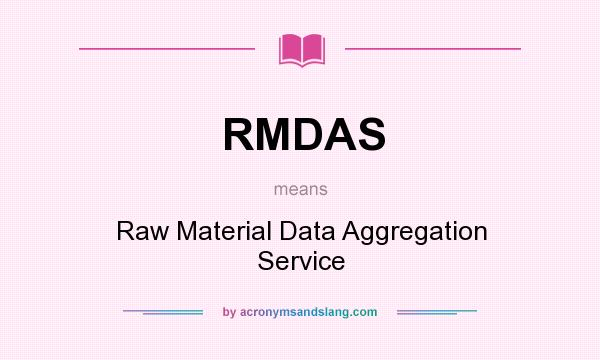 What does RMDAS mean? It stands for Raw Material Data Aggregation Service