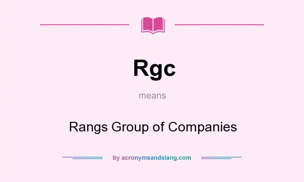 What does Rgc mean? It stands for Rangs Group of Companies