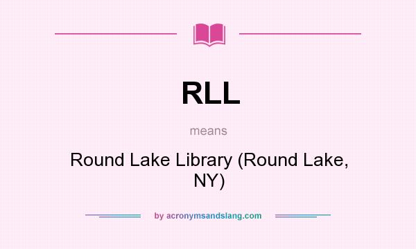 What does RLL mean? It stands for Round Lake Library (Round Lake, NY)