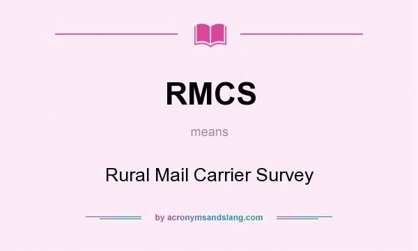 What does RMCS mean? It stands for Rural Mail Carrier Survey