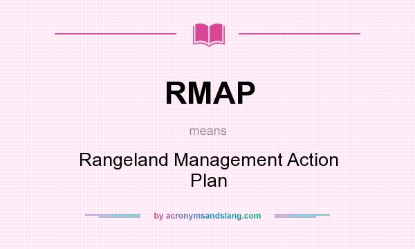 What does RMAP mean? It stands for Rangeland Management Action Plan