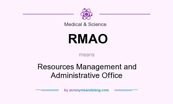 What does RMAO mean? It stands for Resources Management and Administrative Office