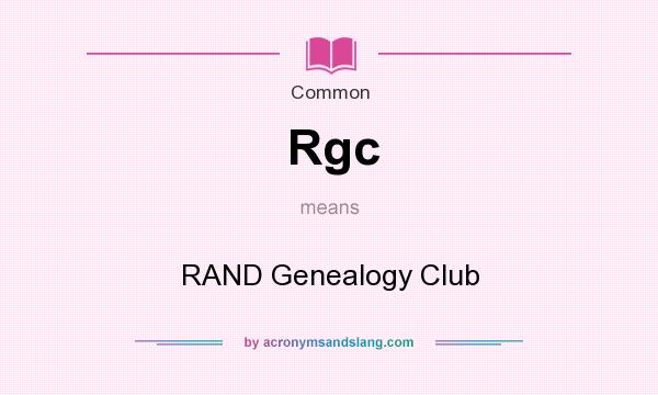 What does Rgc mean? It stands for RAND Genealogy Club