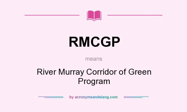 What does RMCGP mean? It stands for River Murray Corridor of Green Program