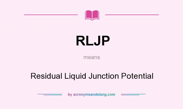 What does RLJP mean? It stands for Residual Liquid Junction Potential