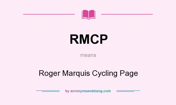 What does RMCP mean? It stands for Roger Marquis Cycling Page