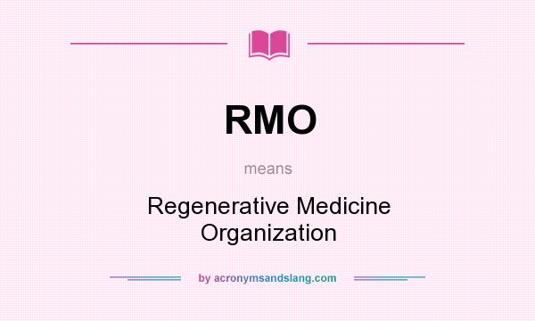 What does RMO mean? It stands for Regenerative Medicine Organization