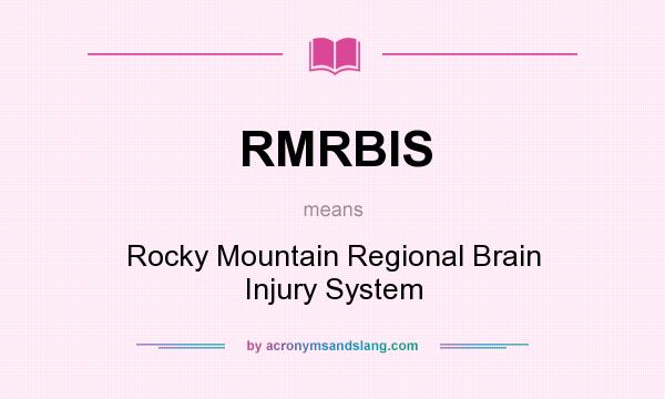 What does RMRBIS mean? It stands for Rocky Mountain Regional Brain Injury System