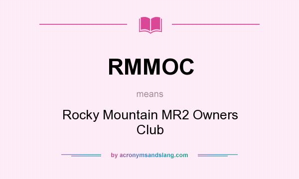 What does RMMOC mean? It stands for Rocky Mountain MR2 Owners Club