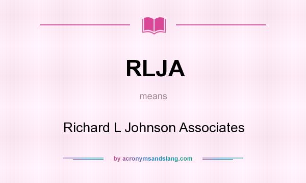 What does RLJA mean? It stands for Richard L Johnson Associates