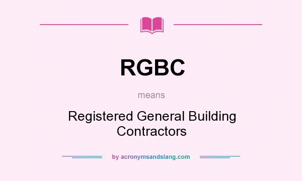 What does RGBC mean? It stands for Registered General Building Contractors