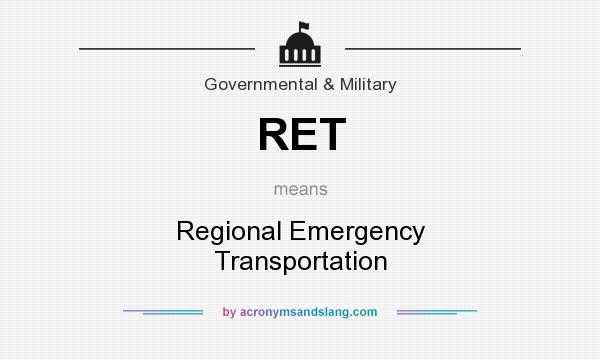 What does RET mean? It stands for Regional Emergency Transportation