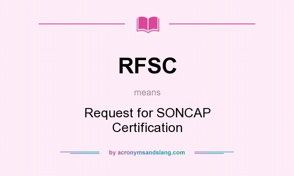 What does RFSC mean? It stands for Request for SONCAP Certification