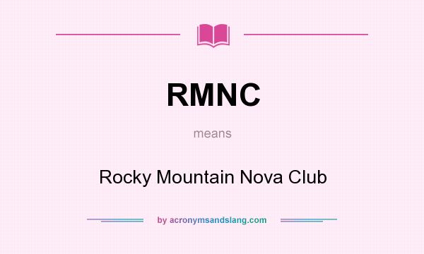 What does RMNC mean? It stands for Rocky Mountain Nova Club