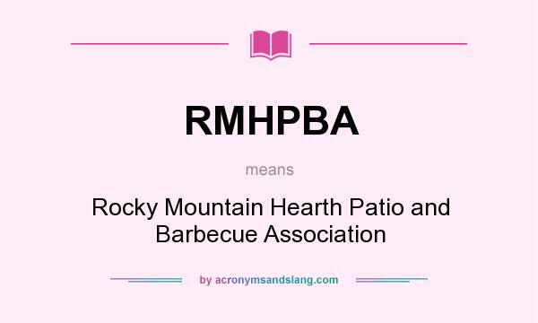 What does RMHPBA mean? It stands for Rocky Mountain Hearth Patio and Barbecue Association