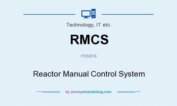 What does RMCS mean? It stands for Reactor Manual Control System