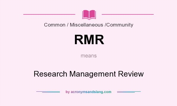 What does RMR mean? It stands for Research Management Review