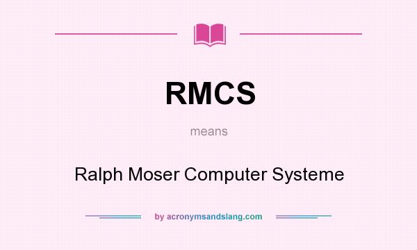 What does RMCS mean? It stands for Ralph Moser Computer Systeme