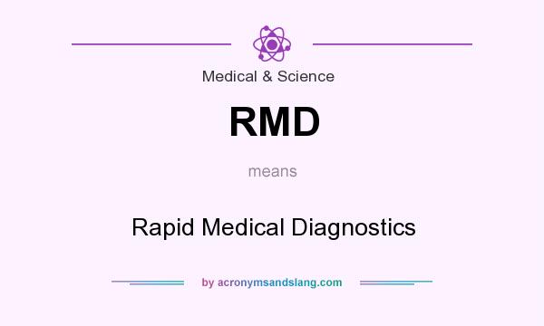 What does RMD mean? It stands for Rapid Medical Diagnostics