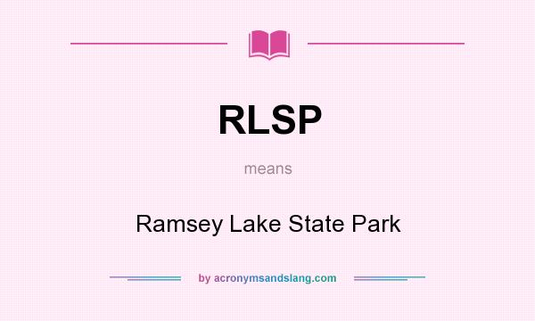 What does RLSP mean? It stands for Ramsey Lake State Park