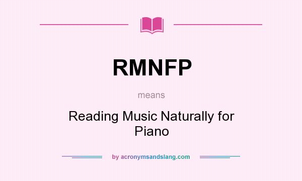 What does RMNFP mean? It stands for Reading Music Naturally for Piano