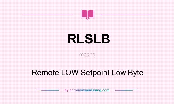 What does RLSLB mean? It stands for Remote LOW Setpoint Low Byte
