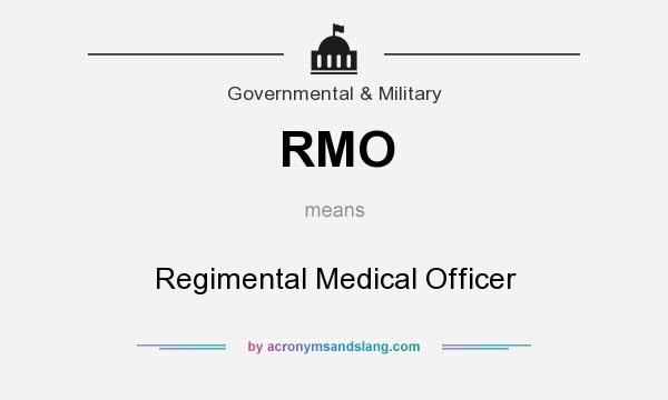 What does RMO mean? It stands for Regimental Medical Officer