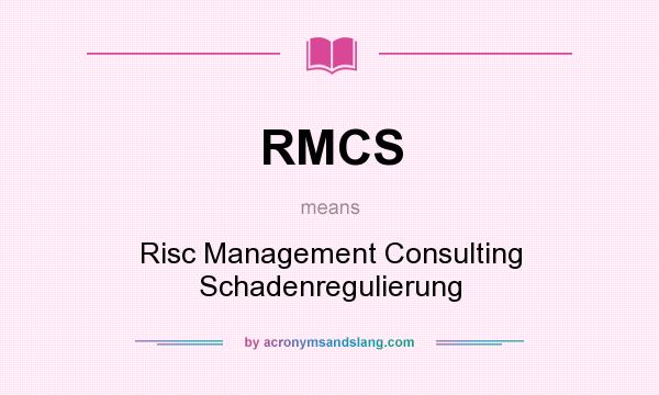 What does RMCS mean? It stands for Risc Management Consulting Schadenregulierung