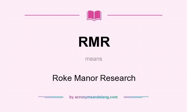 What does RMR mean? It stands for Roke Manor Research
