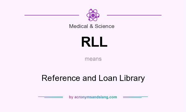 What does RLL mean? It stands for Reference and Loan Library