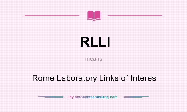 What does RLLI mean? It stands for Rome Laboratory Links of Interes
