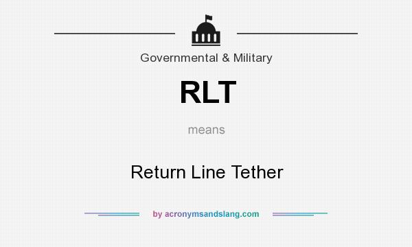 What does RLT mean? It stands for Return Line Tether