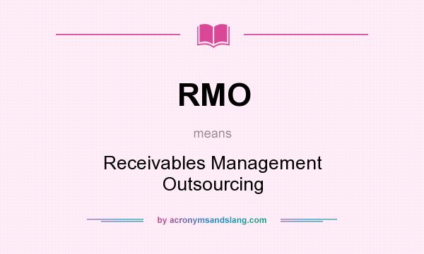 What does RMO mean? It stands for Receivables Management Outsourcing