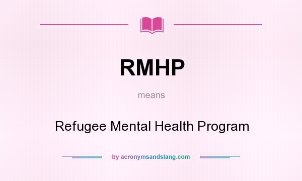 What does RMHP mean? It stands for Refugee Mental Health Program